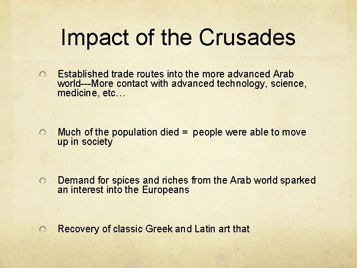 Impact of the Crusades Established trade routes into the more advanced Arab world---More contact