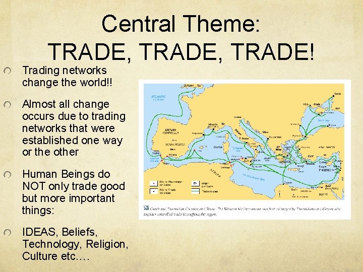 Central Theme: TRADE, TRADE! Trading networks change the world!! Almost all change occurs due