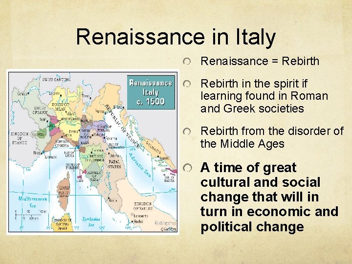 Renaissance in Italy Renaissance = Rebirth in the spirit if learning found in Roman