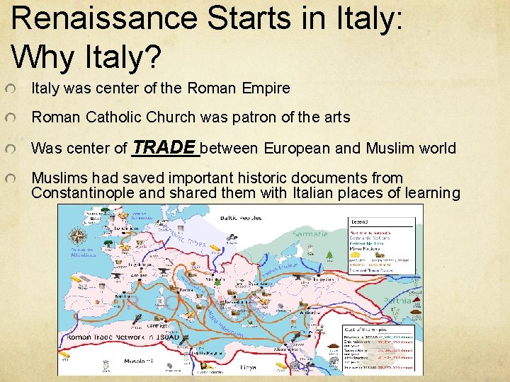 Renaissance Starts in Italy: Why Italy? Italy was center of the Roman Empire Roman