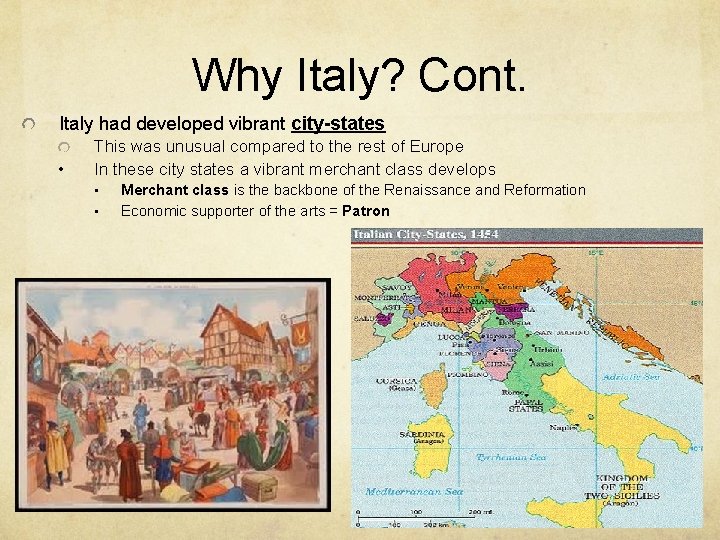 Why Italy? Cont. Italy had developed vibrant city-states • This was unusual compared to