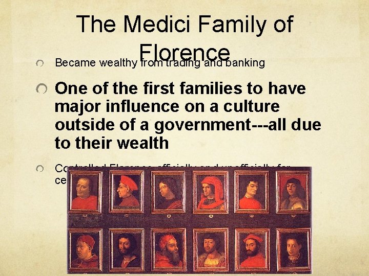 The Medici Family of Florence Became wealthy from trading and banking One of the