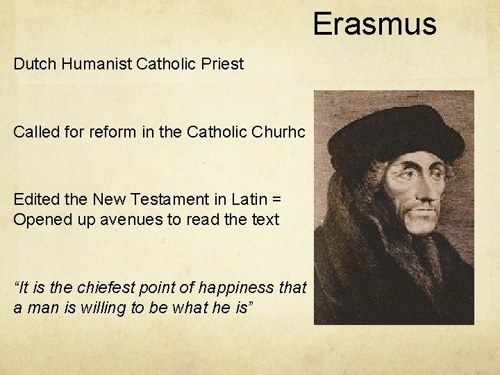 Erasmus Dutch Humanist Catholic Priest Called for reform in the Catholic Churhc Edited the