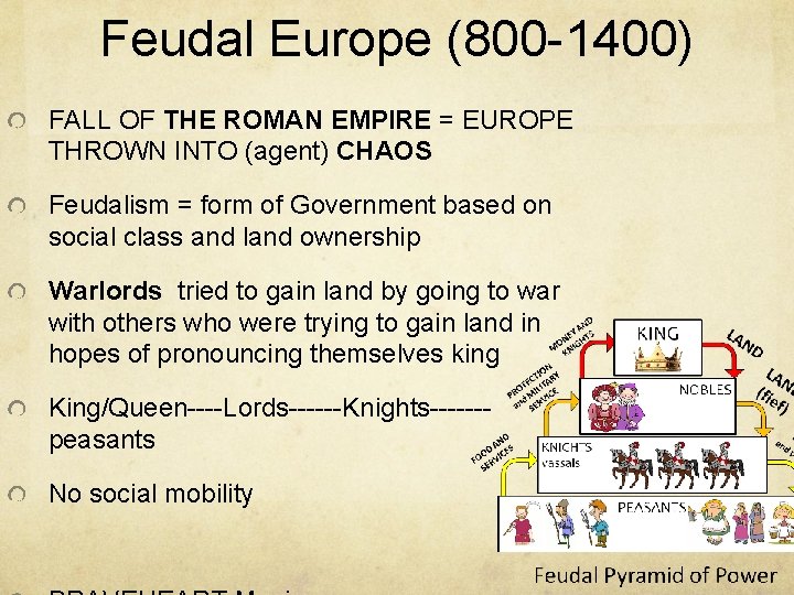 Feudal Europe (800 -1400) FALL OF THE ROMAN EMPIRE = EUROPE THROWN INTO (agent)