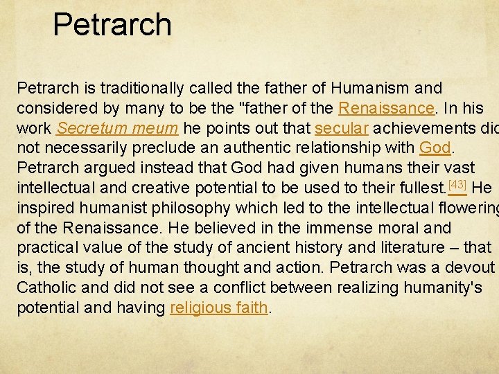 Petrarch is traditionally called the father of Humanism and considered by many to be