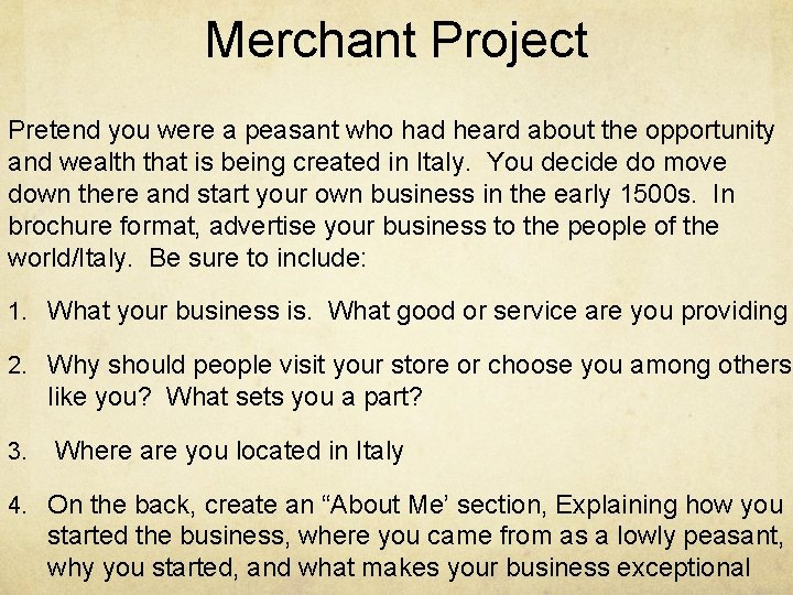 Merchant Project Pretend you were a peasant who had heard about the opportunity and