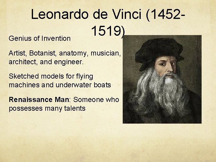 Leonardo de Vinci (14521519) Genius of Invention Artist, Botanist, anatomy, musician, architect, and engineer.