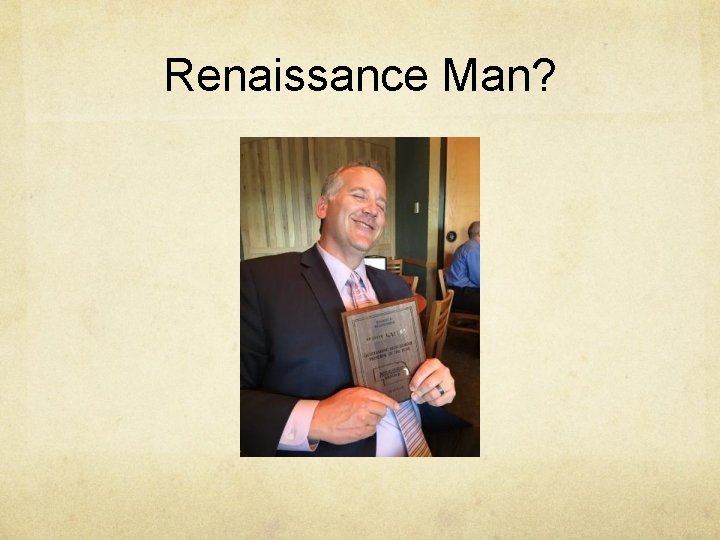 Renaissance Man? 