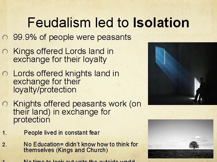 Feudalism led to Isolation 99. 9% of people were peasants Kings offered Lords land