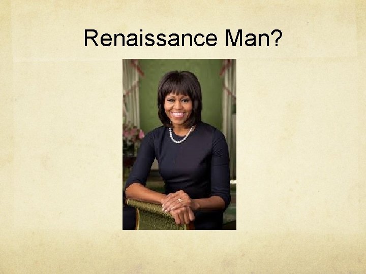 Renaissance Man? 