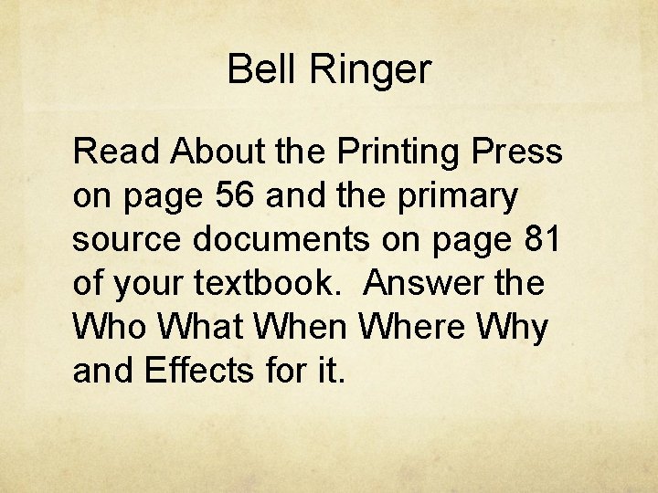 Bell Ringer Read About the Printing Press on page 56 and the primary source