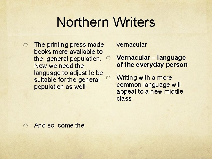 Northern Writers The printing press made books more available to the general population. Now