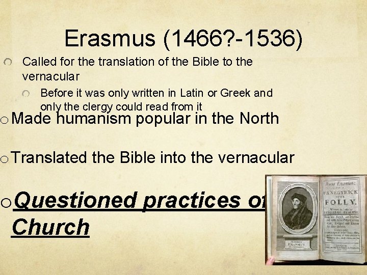 Erasmus (1466? -1536) Called for the translation of the Bible to the vernacular Before