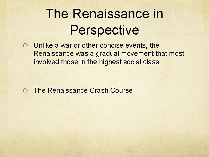 The Renaissance in Perspective Unlike a war or other concise events, the Renaissance was