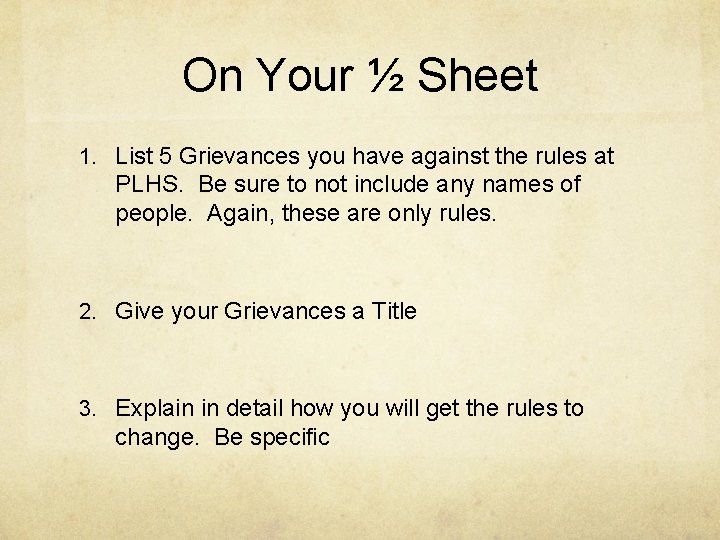 On Your ½ Sheet 1. List 5 Grievances you have against the rules at