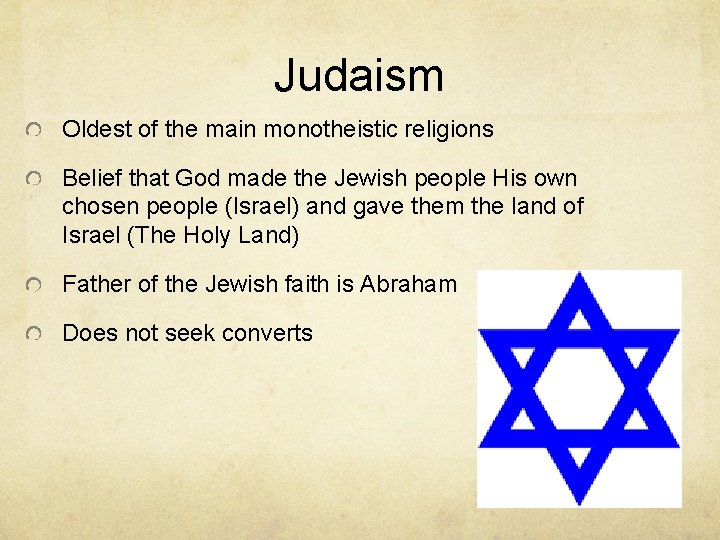 Judaism Oldest of the main monotheistic religions Belief that God made the Jewish people