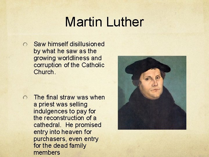 Martin Luther Saw himself disillusioned by what he saw as the growing worldliness and