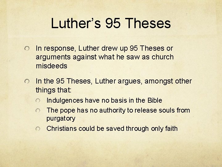 Luther’s 95 Theses In response, Luther drew up 95 Theses or arguments against what