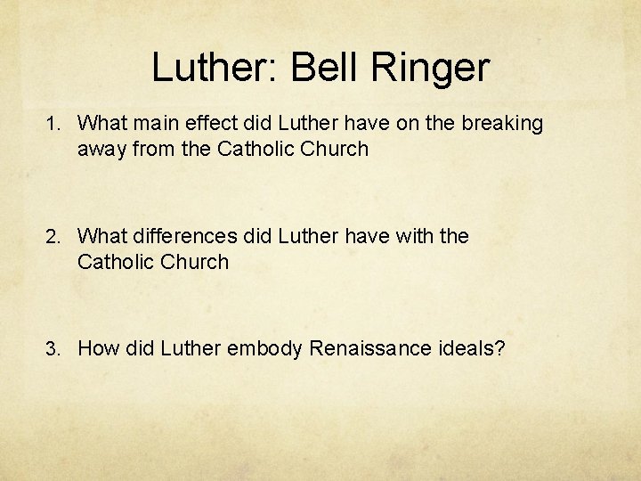 Luther: Bell Ringer 1. What main effect did Luther have on the breaking away