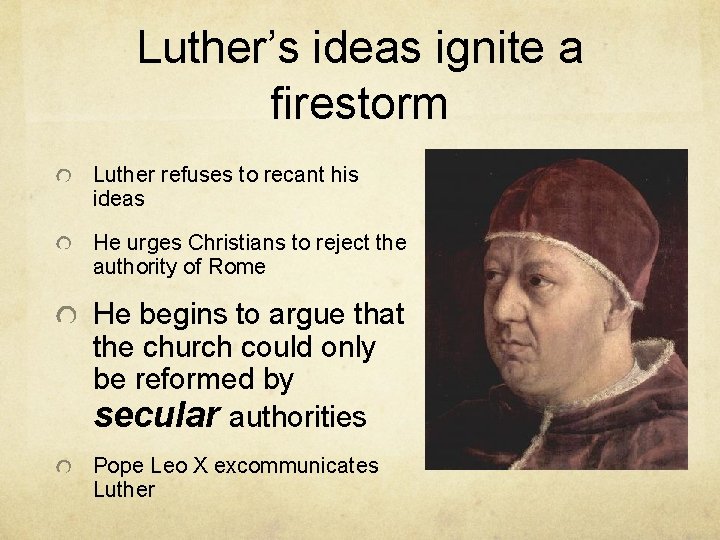 Luther’s ideas ignite a firestorm Luther refuses to recant his ideas He urges Christians