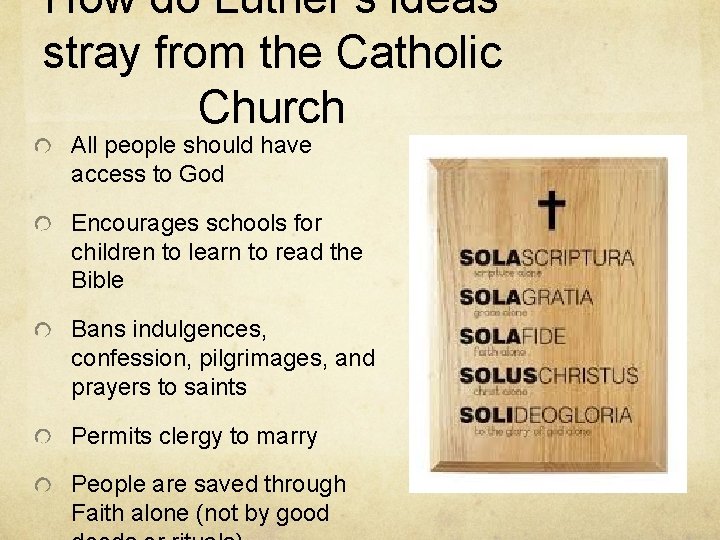 How do Luther’s ideas stray from the Catholic Church All people should have access
