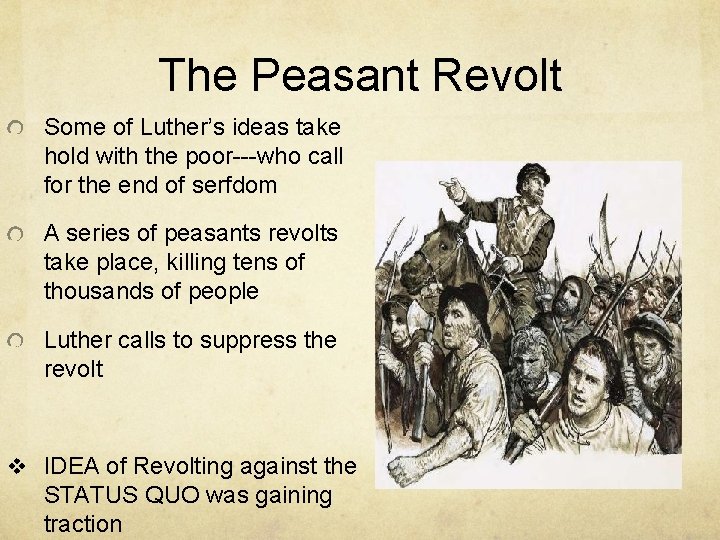 The Peasant Revolt Some of Luther’s ideas take hold with the poor---who call for