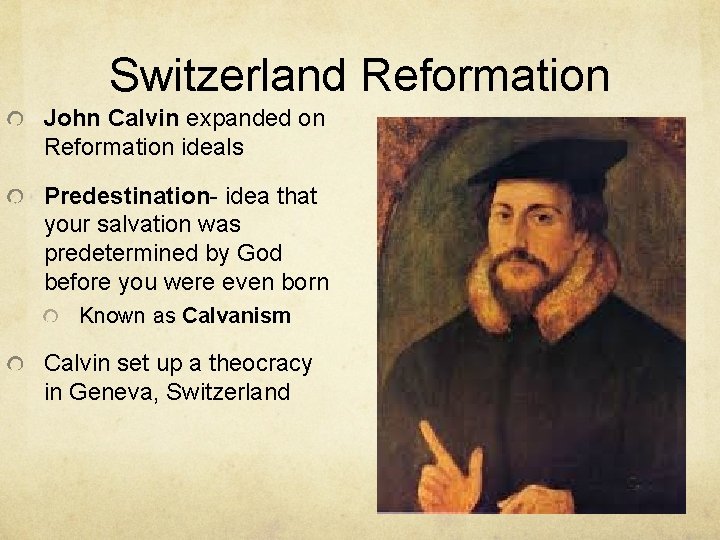 Switzerland Reformation John Calvin expanded on Reformation ideals Predestination- idea that your salvation was