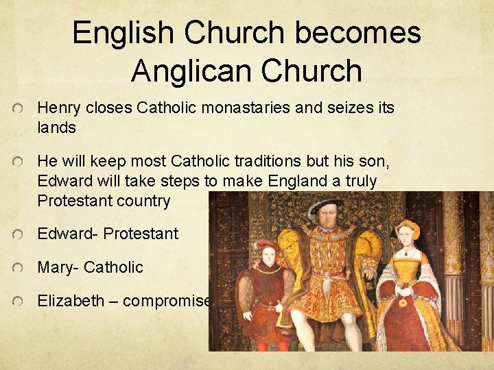 English Church becomes Anglican Church Henry closes Catholic monastaries and seizes its lands He