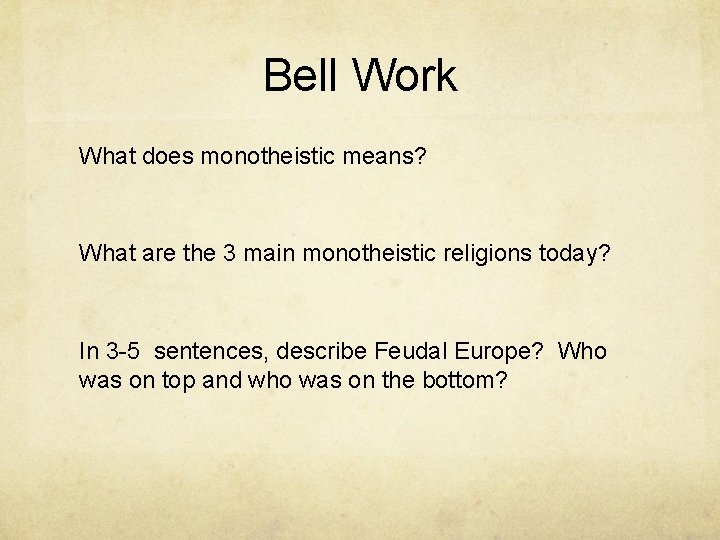 Bell Work What does monotheistic means? What are the 3 main monotheistic religions today?