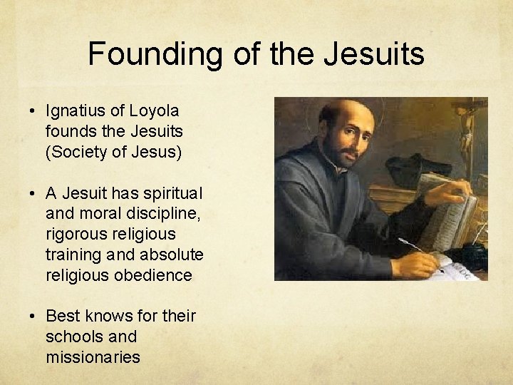 Founding of the Jesuits • Ignatius of Loyola founds the Jesuits (Society of Jesus)