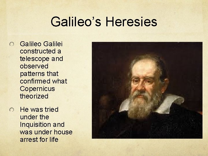 Galileo’s Heresies Galileo Galilei constructed a telescope and observed patterns that confirmed what Copernicus
