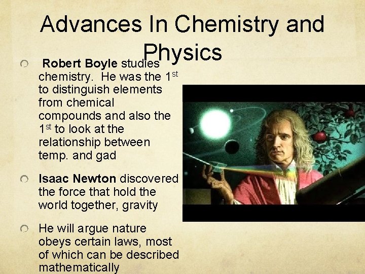 Advances In Chemistry and Physics Robert Boyle studies chemistry. He was the 1 st