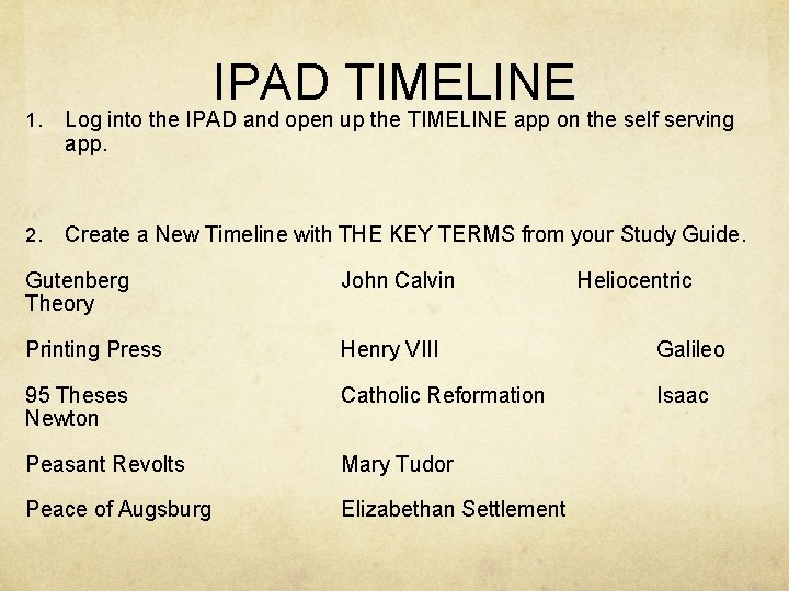 IPAD TIMELINE 1. Log into the IPAD and open up the TIMELINE app on