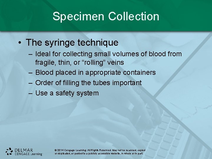 Specimen Collection • The syringe technique – Ideal for collecting small volumes of blood