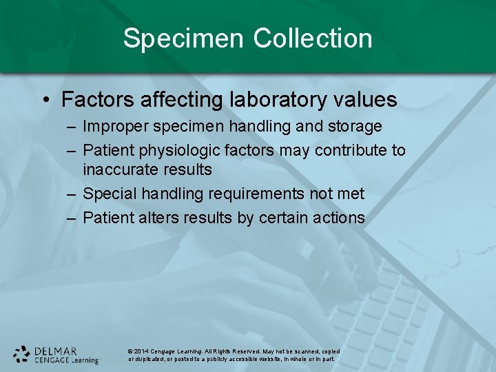 Specimen Collection • Factors affecting laboratory values – Improper specimen handling and storage –