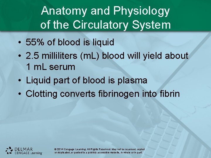 Anatomy and Physiology of the Circulatory System • 55% of blood is liquid •