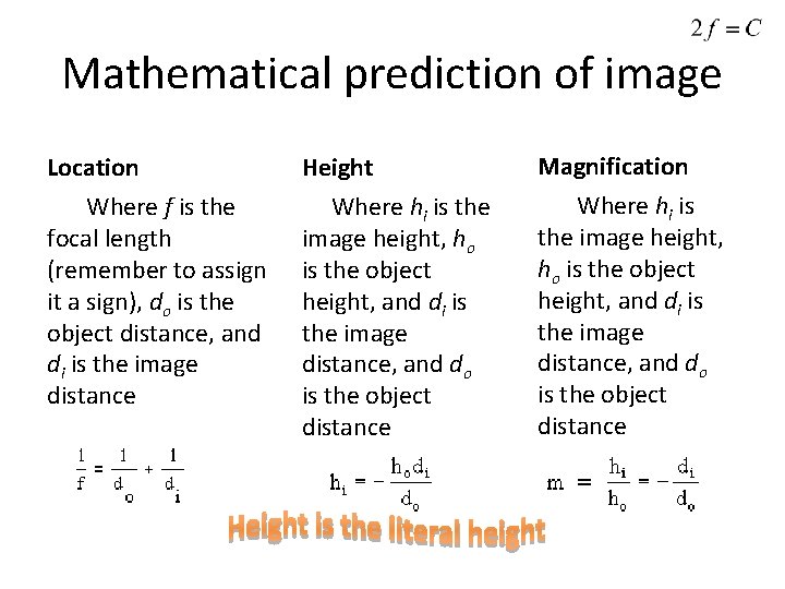 Mathematical prediction of image Location Height Magnification Where f is the focal length (remember