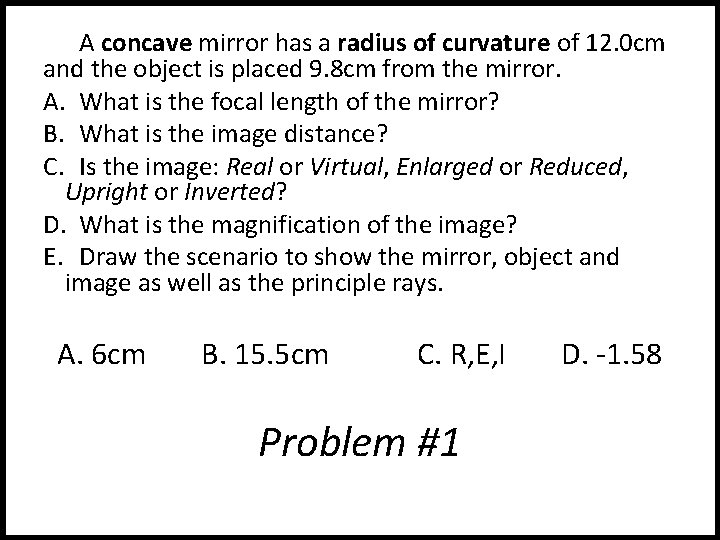 A concave mirror has a radius of curvature of 12. 0 cm and the