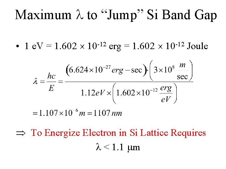 Maximum to “Jump” Si Band Gap • 1 e. V = 1. 602 10