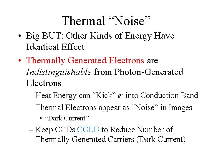 Thermal “Noise” • Big BUT: Other Kinds of Energy Have Identical Effect • Thermally