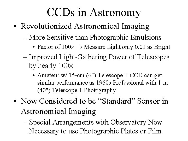 CCDs in Astronomy • Revolutionized Astronomical Imaging – More Sensitive than Photographic Emulsions •