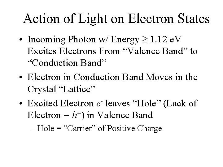 Action of Light on Electron States • Incoming Photon w/ Energy 1. 12 e.