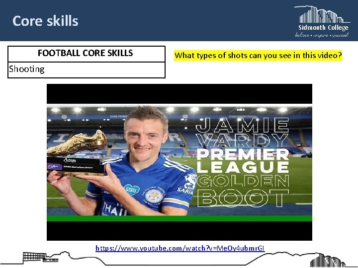 Core skills Sidmouth College FOOTBALL CORE SKILLS What types of shots can you see