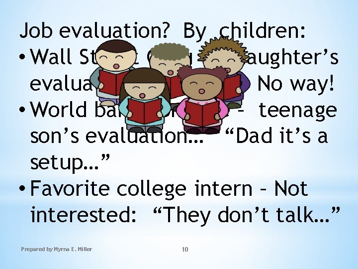 Job evaluation? By children: • Wall Street Guru – daughter’s evaluation of his job