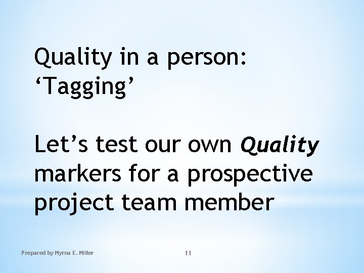 Quality in a person: ‘Tagging’ Let’s test our own Quality markers for a prospective