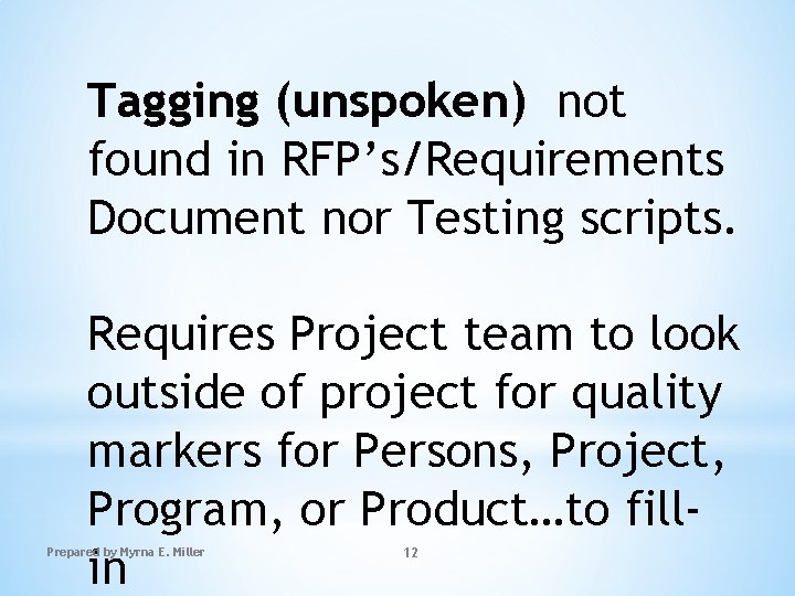 Tagging (unspoken) not found in RFP’s/Requirements Document nor Testing scripts. Requires Project team to