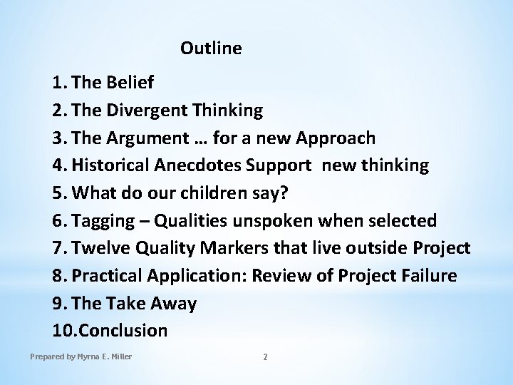 Outline 1. The Belief 2. The Divergent Thinking 3. The Argument … for a