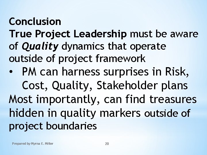 Conclusion True Project Leadership must be aware of Quality dynamics that operate outside of
