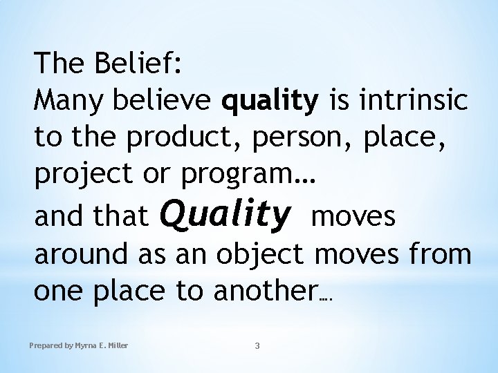 The Belief: Many believe quality is intrinsic to the product, person, place, project or