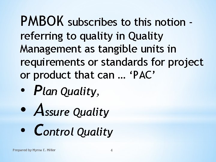 PMBOK subscribes to this notion referring to quality in Quality Management as tangible units